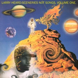 LARRY HEARD***SCENERIESNOT SONGS VOLUME 1