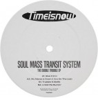 SOUL MASS TRANSIT SYSTEM***THE DUBBLE TRUBBLE EP