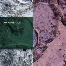 MARTINESQUE****DEEP VALLEY