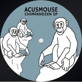 ACUSMOUSE***CHIMPANDZEN EP