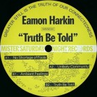 EAMON HARKIN***TRUTH BE TOLD