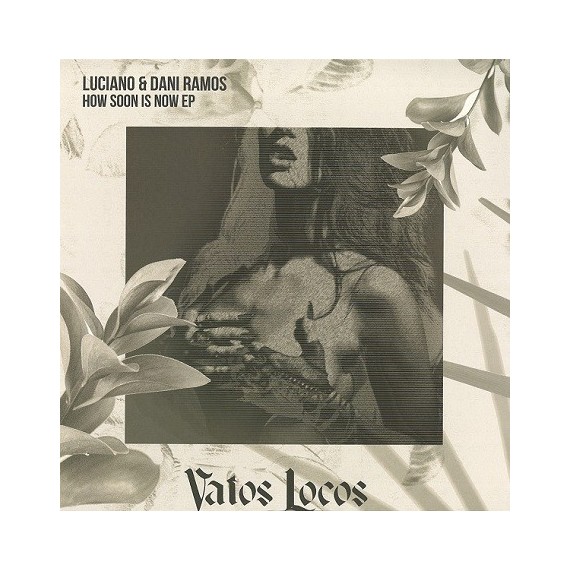 LUCIANO & DANI RAMOS***HOW SOON IS NOW EP