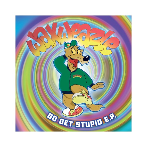 WAXWEAZLE***GO GET STUPID EP