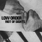 LOW ORDER***RIOT OF SIGHTS