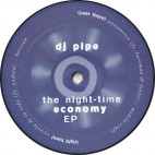 DJ PIPE***THE NIGHT-TIME ECONOMY EP