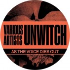 VARIOUS***UNWITCH : AS THE VOICE DIES OUT