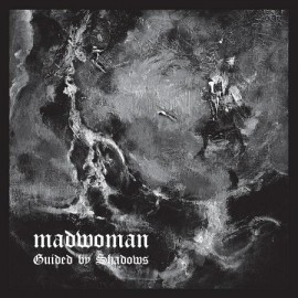 MADWOMAN***GUIDED BY SHADOWS