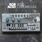 ROB ACID***ACID CHRONICLES