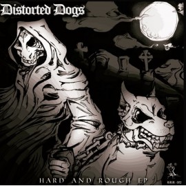 DISTORTED DOGS***HARD AND ROUGH