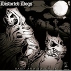 DISTORTED DOGS***HARD AND ROUGH