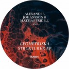ALEXANDER JOHANSSON & MATTIAS FRIDELL***GEOMETRISKA STRUKTURER EP