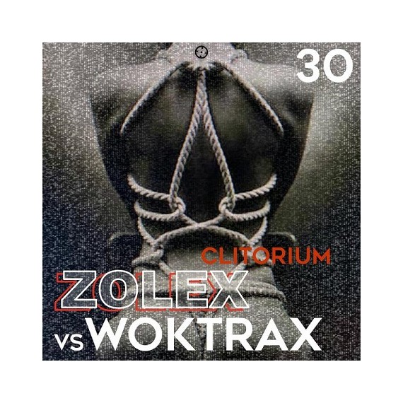 ZOLEX VS WOKTRAX***CLITORIUM