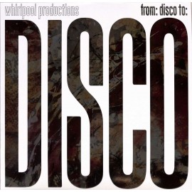 Whirlpool Productions***FROM: DISCO TO: DISCO