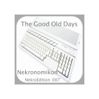 Nekronomikon***The Good Old Days