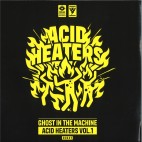 Ghost in the Machine***Acid Heaters Vol. 1